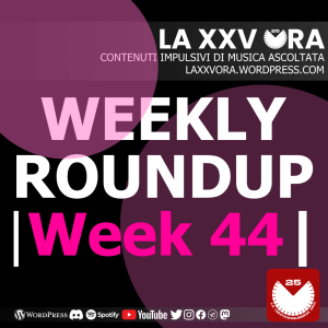 Weekly RoundUp – Week&nbsp;44