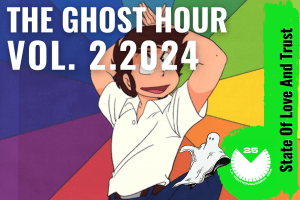 State of love and trust | Ghost Hour&nbsp;2.2024