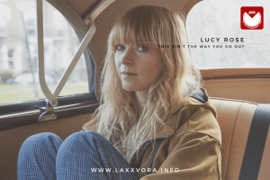 Lucy Rose – This Ain’t The Way You Go&nbsp;Out