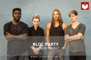 Bloc Party, è l’artista con la #SOTD di oggi!