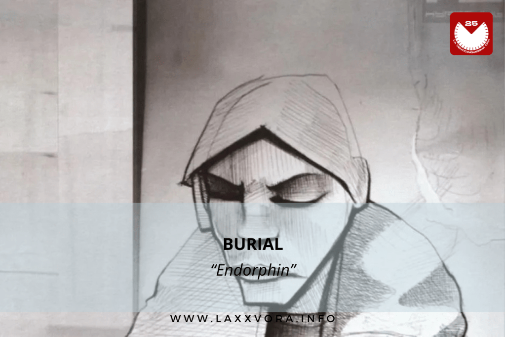 Burial, è l’artista con la #SOTD di&nbsp;oggi!