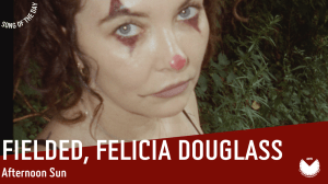 La #SOTD di oggi è di: FIELDED, Felicia Douglass