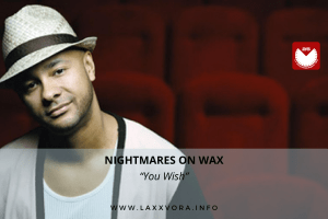 Nightmares On Wax, è l’artista con la #SOTD di oggi!