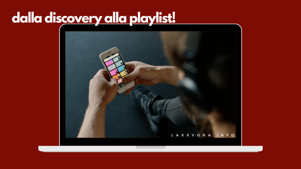 Dalla Discovery alla&nbsp;Playlist!