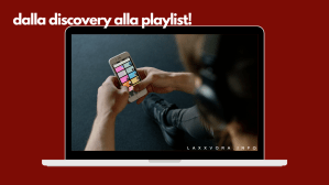 Dalla Discovery alla Playlist!
