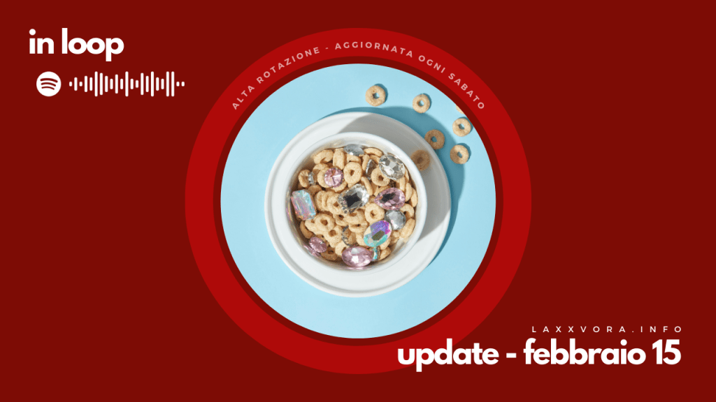 In Loop – L’update di sabato 15&nbsp;febbraio.