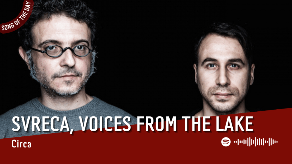 La #SOTD di oggi è di:  Svreca, Voices from The&nbsp;Lake