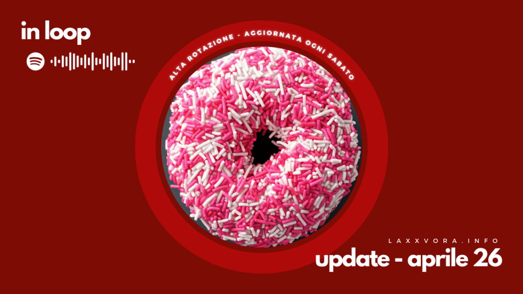 In Loop – L’update di sabato 26&nbsp;aprile.