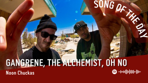 La #SOTD di oggi è di:  Gangrene, The Alchemist, Oh&nbsp;No