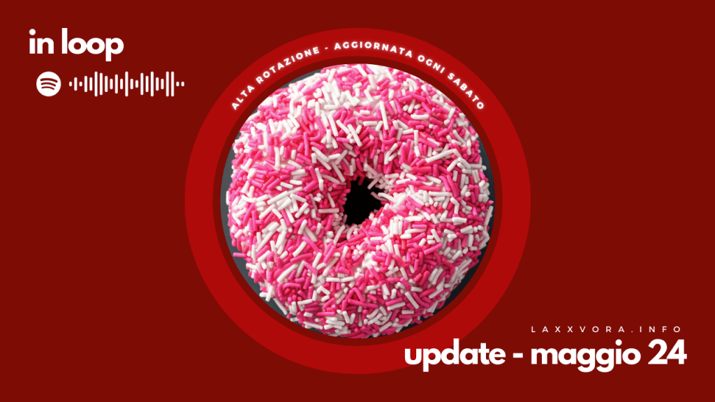 In Loop – L’update di sabato 24&nbsp;maggio.