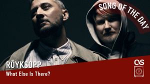 La #SOTD di oggi è dei:&nbsp;Röyksopp