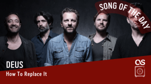 La #SOTD di oggi è dei:&nbsp;dEUS